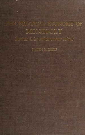 Cover of The Political Economy of Monopoly
