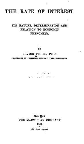 Cover of The Rate of Interest: Its Nature, Determination, and Relation to Economic Phenomena