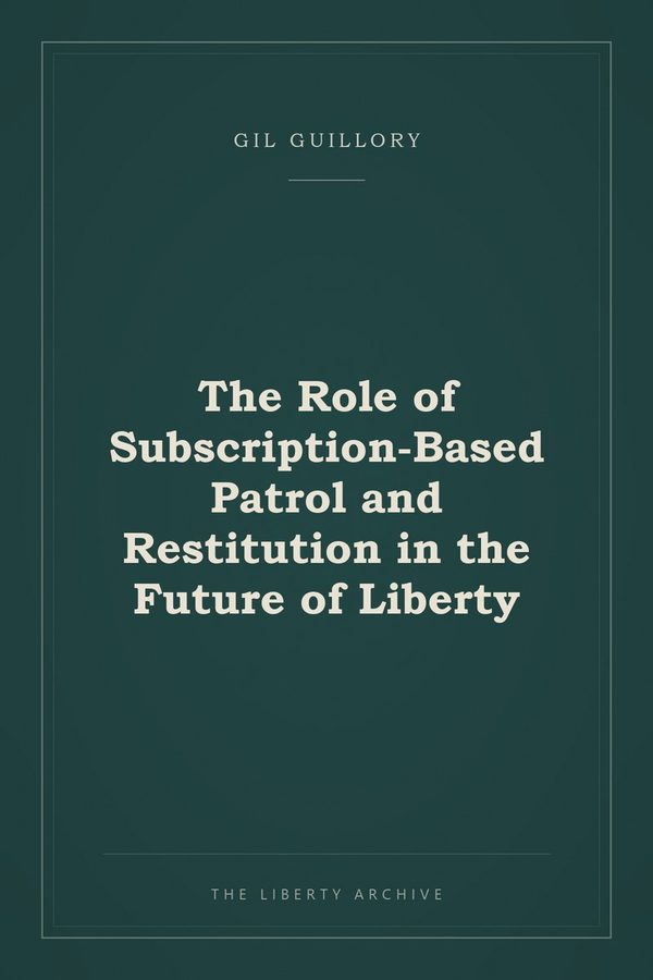 Cover of The Role of Subscription-Based Patrol and Restitution in the Future of Liberty