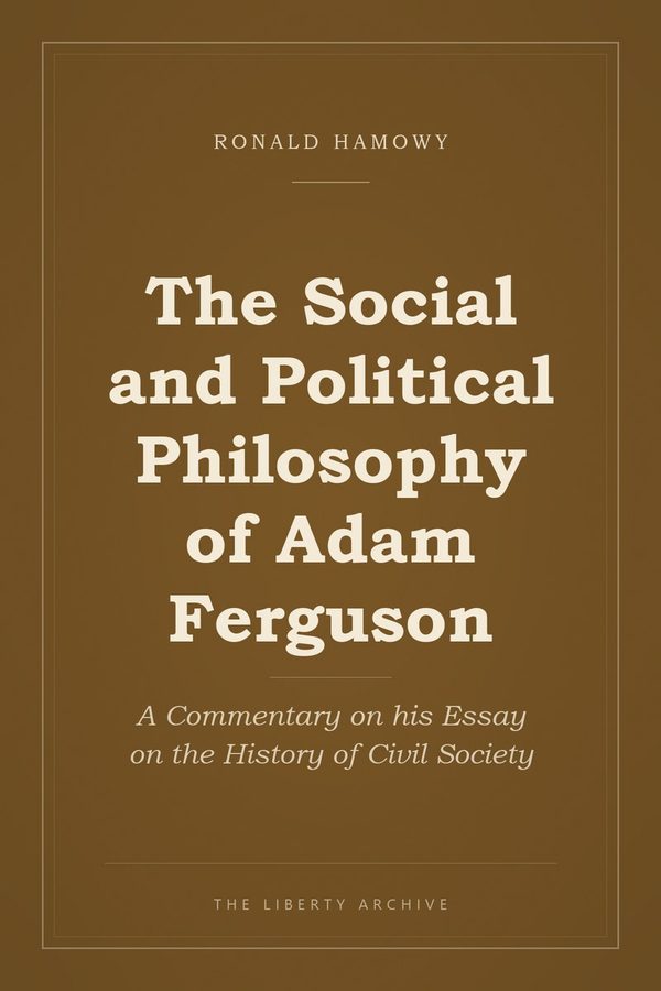Cover of The Social and Political Philosophy of Adam Ferguson: A Commentary on his Essay on the History of Civil Society