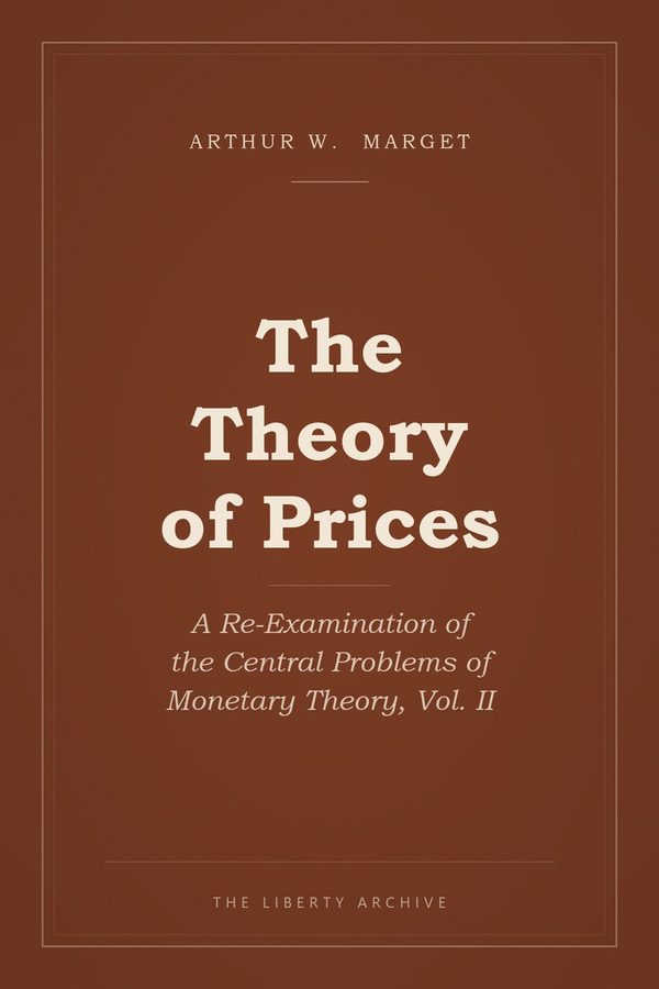 Cover of The Theory of Prices: A Re-Examination of the Central Problems of Monetary Theory, Vol. II