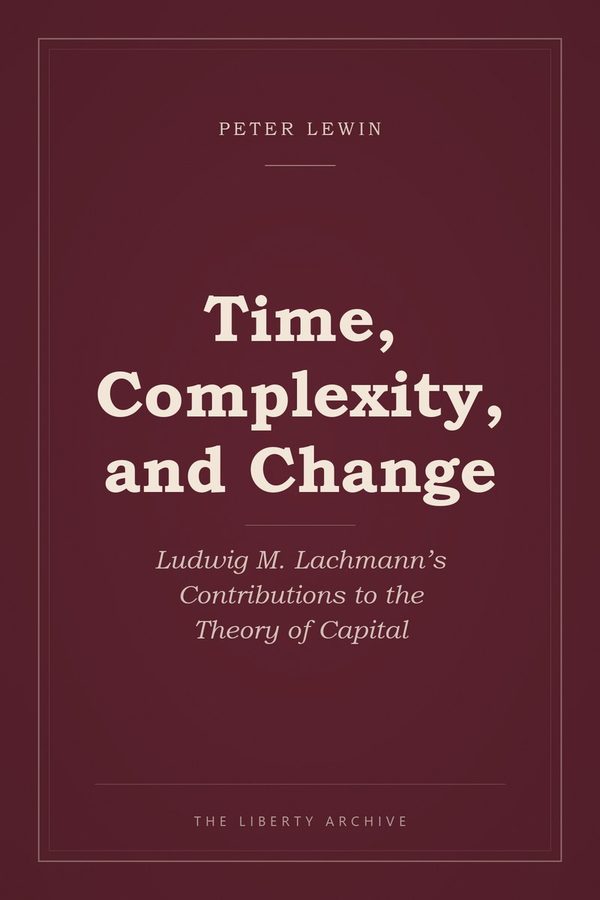 Cover of "Time, Complexity, and Change: Ludwig M. Lachmann's Contributions to the Theory of Capital"