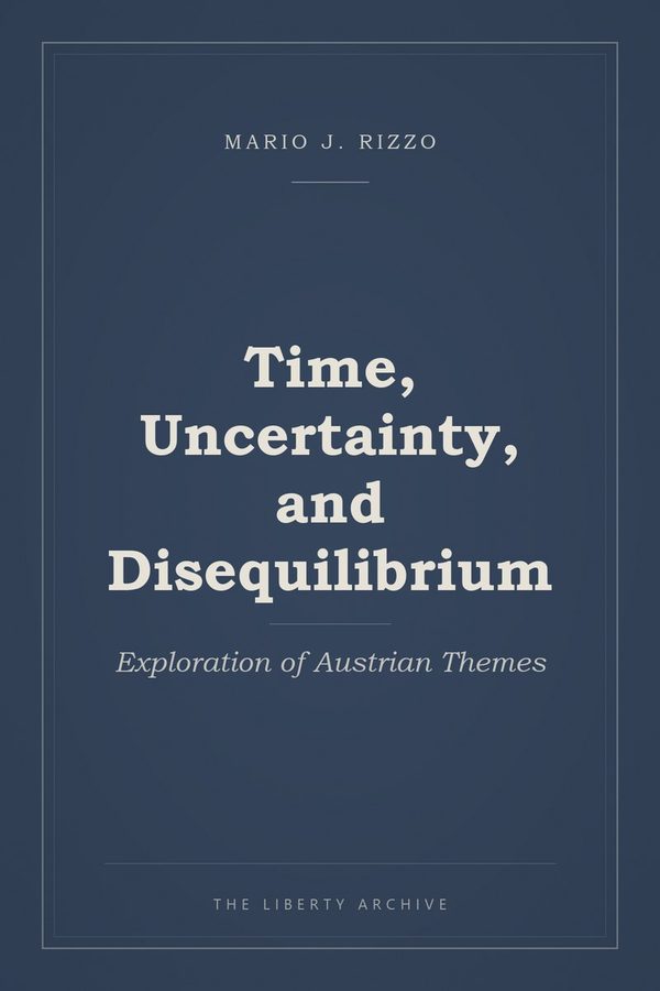 Cover of Time, Uncertainty, and Disequilibrium: Exploration of Austrian Themes
