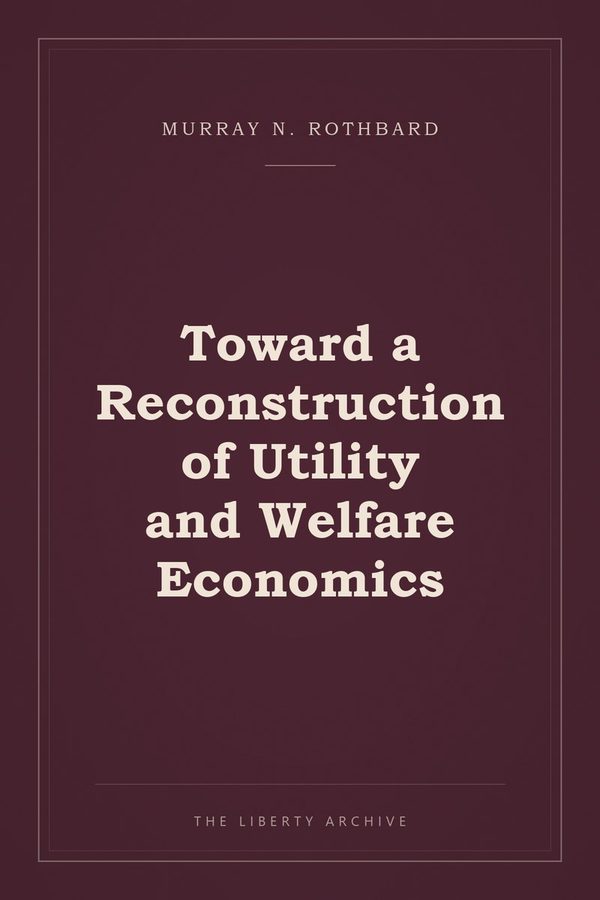 Cover of Toward a Reconstruction of Utility and Welfare Economics