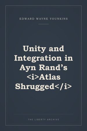 Cover of Unity and Integration in Ayn Rand’s <i>Atlas Shrugged</i>
