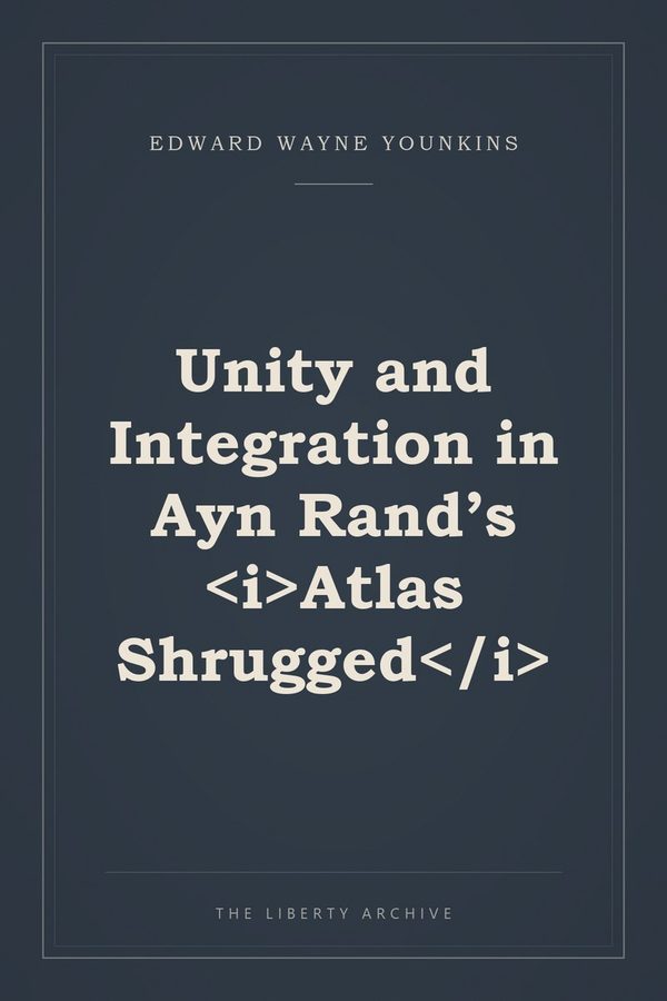 Cover of Unity and Integration in Ayn Rand’s <i>Atlas Shrugged</i>