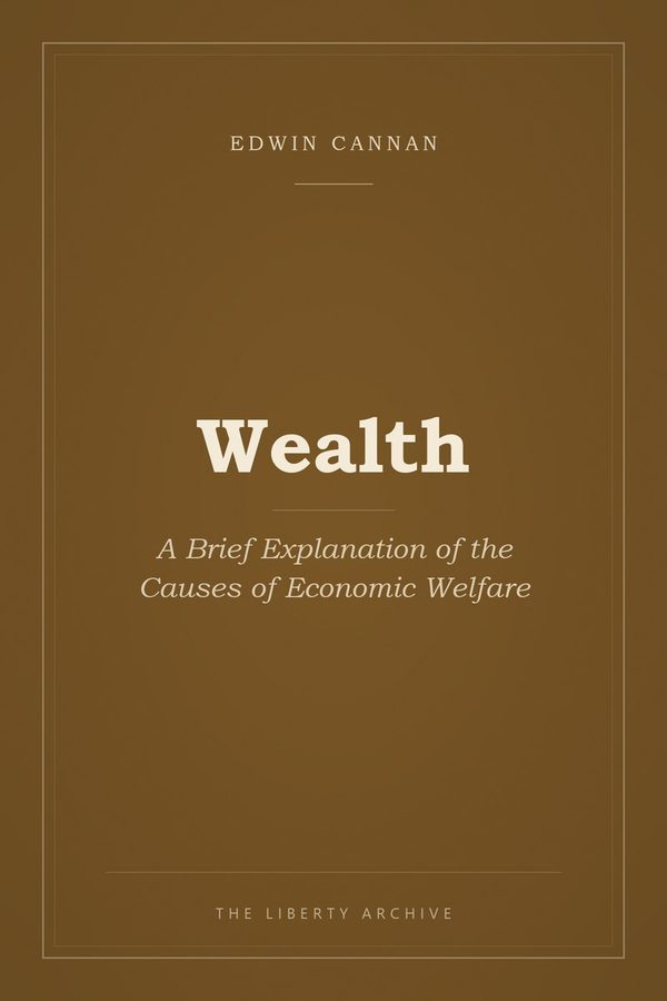 Cover of Wealth: A Brief Explanation of the Causes of Economic Welfare