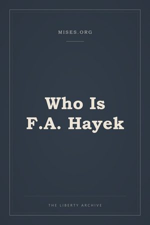 Cover of Who Is F.A. Hayek