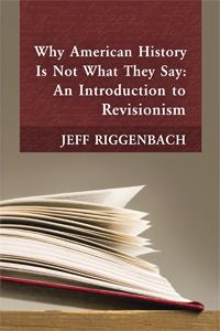 Cover of Why American History Is Not What They Say