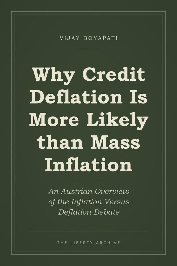 Cover of Why Credit Deflation Is More Likely than Mass Inflation: An Austrian Overview of the Inflation Versus Deflation Debate