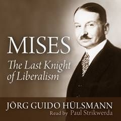 Cover of Mises The Last Knight of Liberalism