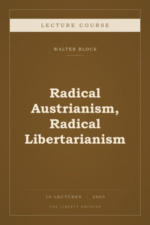 Cover of Radical Austrianism, Radical Libertarianism