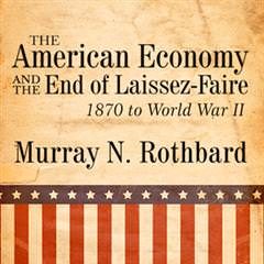 Cover of The American Economy and the End of Laissez-Faire 1870 to World War II