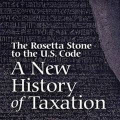 Cover of The Rosetta Stone to the US Code A New History of Taxation